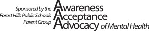 sponsored by the Awareness Acceptance and Advocacy Forest Hills Parent Group