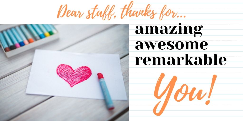 a heart drawn with a red crayon and words next to the heart Dear staff, thanks for amazing, awesome, remarkable you!