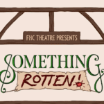 FHC Theatre presents Something Rotten with a rotten tomato